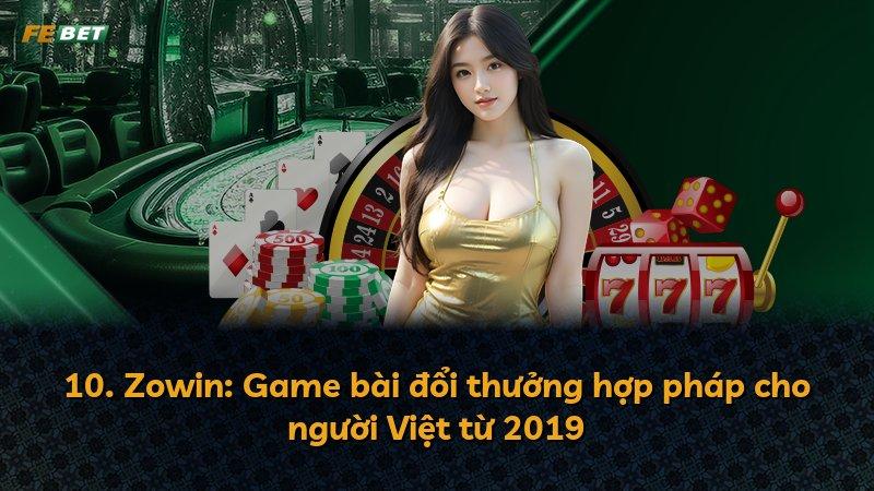10. Zowin: Game bài đổi thưởng hợp pháp cho người Việt từ 2019
