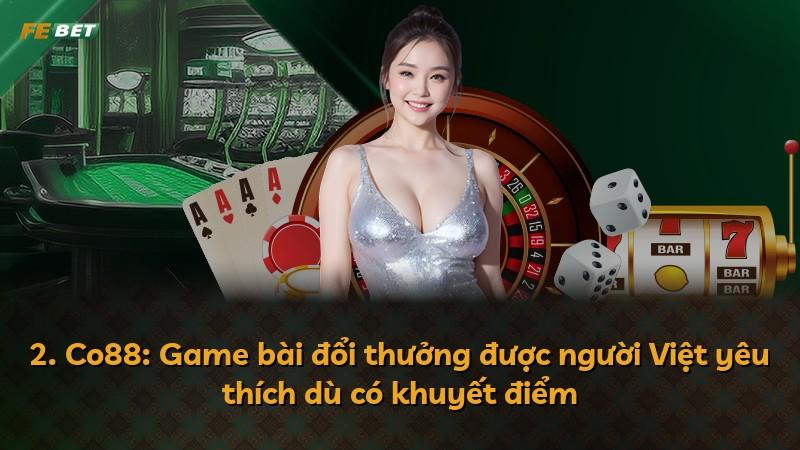 2. Co88: Game bài đổi thưởng được người Việt yêu thích dù có khuyết điểm
