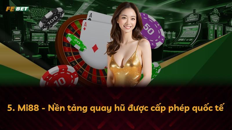 5. Mi88 - Nền tảng quay hũ được cấp phép quốc tế
