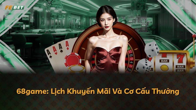 68game: Lịch Khuyến Mãi Và Cơ Cấu Thưởng