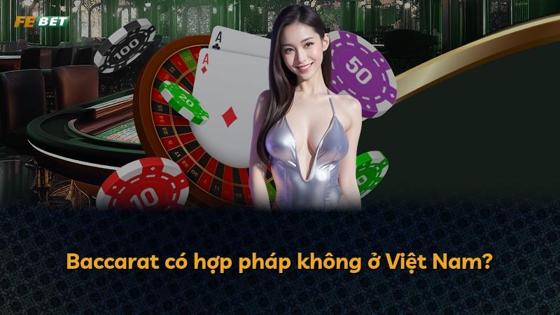 Baccarat có hợp pháp không ở Việt Nam?