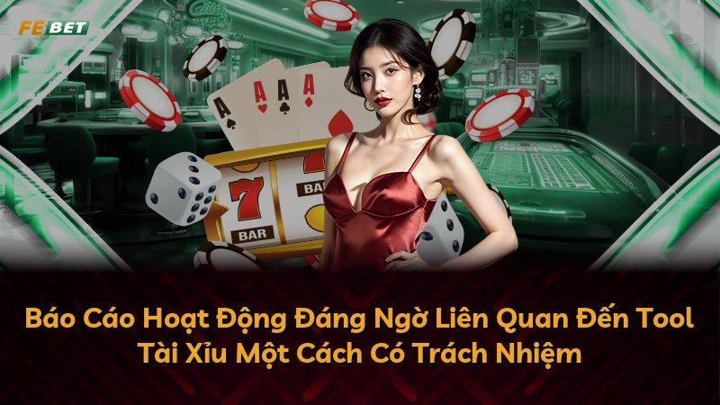 Báo Cáo Hoạt Động Đáng Ngờ Liên Quan Đến Tool Tài Xỉu Một Cách Có Trách Nhiệm