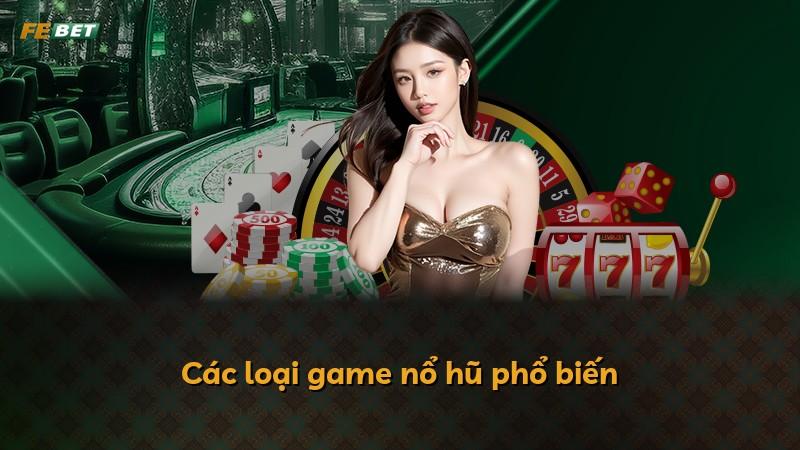 Các loại game nổ hũ phổ biến
