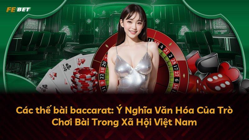 Các thế bài baccarat: Ý Nghĩa Văn Hóa Của Trò Chơi Bài Trong Xã Hội Việt Nam