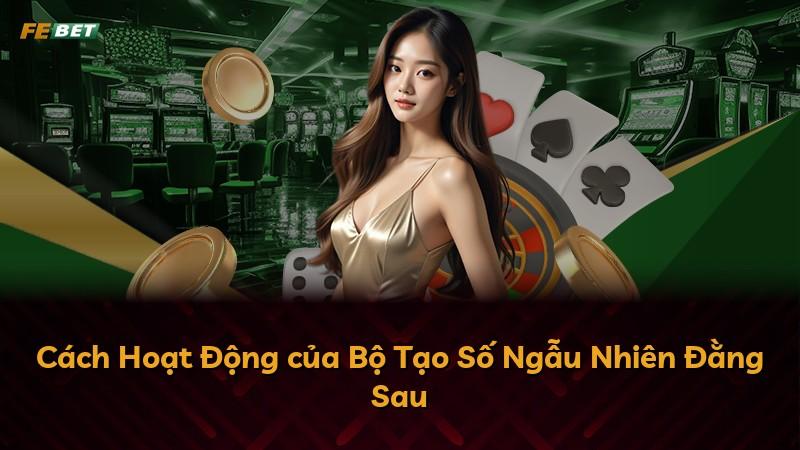Cách Hoạt Động của Bộ Tạo Số Ngẫu Nhiên Đằng Sau