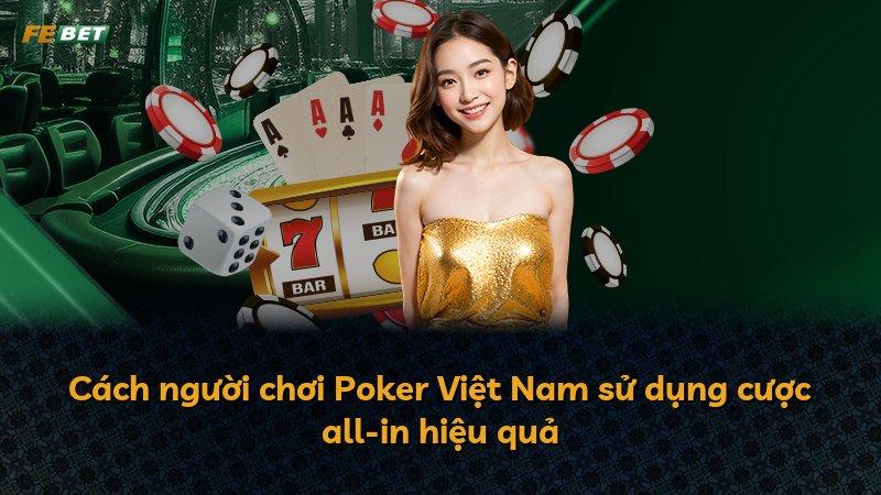 Cách người chơi Poker Việt Nam sử dụng cược all-in hiệu quả