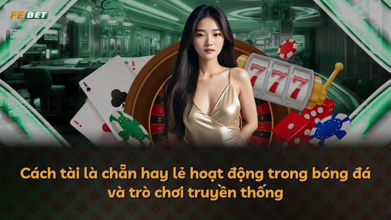 Cách tài là chẵn hay lẻ hoạt động trong bóng đá và trò chơi truyền thống