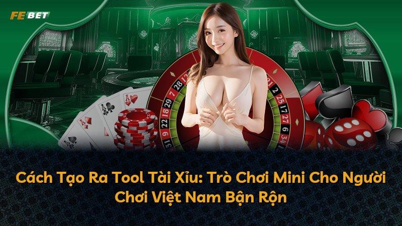 Cách Tạo Ra Tool Tài Xỉu: Trò Chơi Mini Cho Người Chơi Việt Nam Bận Rộn