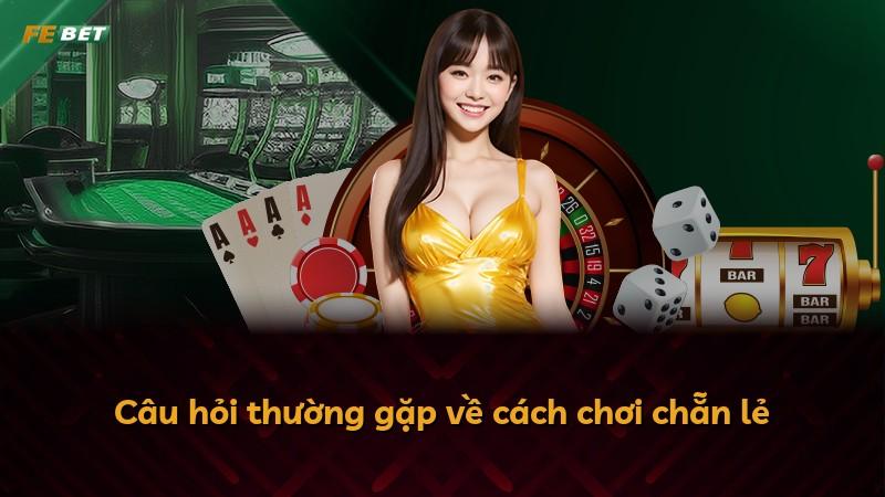 Câu hỏi thường gặp về cách chơi chẵn lẻ