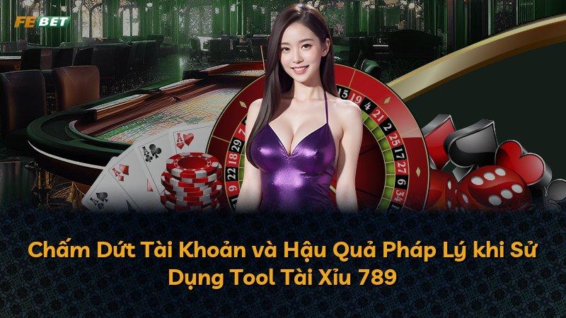 Chấm Dứt Tài Khoản và Hậu Quả Pháp Lý khi Sử Dụng Tool Tài Xỉu 789