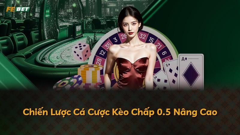 Chiến Lược Cá Cược Kèo Chấp 0.5 Nâng Cao