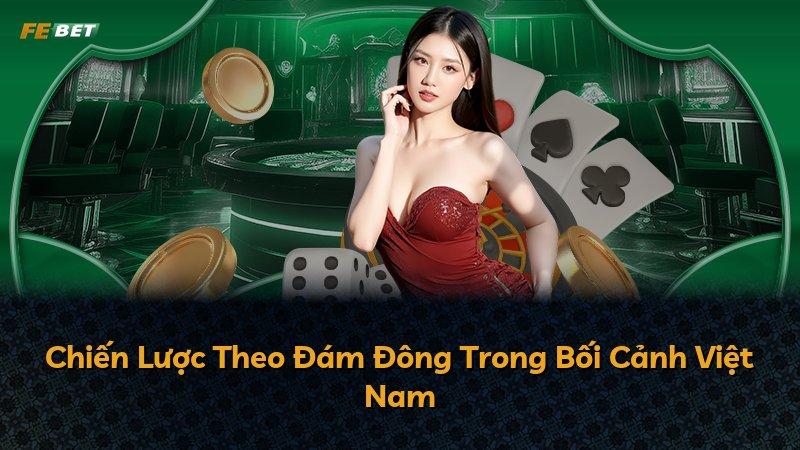 Chiến Lược Theo Đám Đông Trong Bối Cảnh Việt Nam