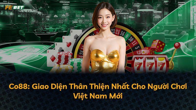 Co88: Giao Diện Thân Thiện Nhất Cho Người Chơi Việt Nam Mới