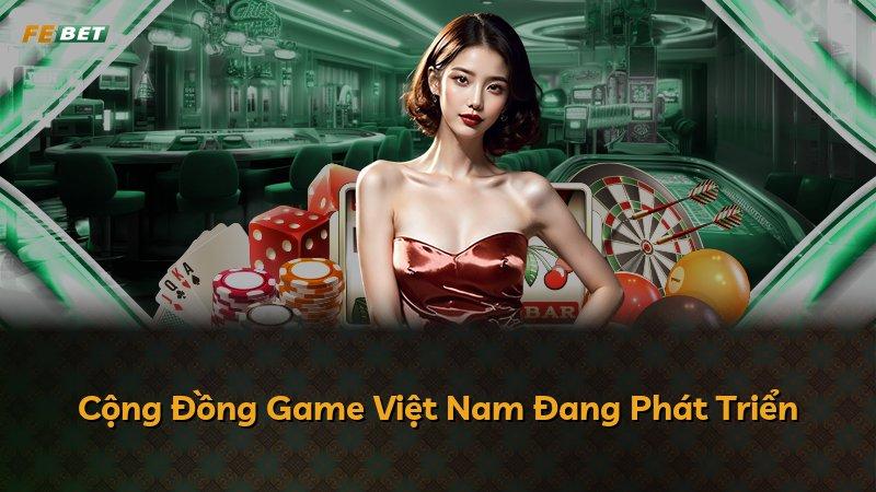 Cộng Đồng Game Việt Nam Đang Phát Triển