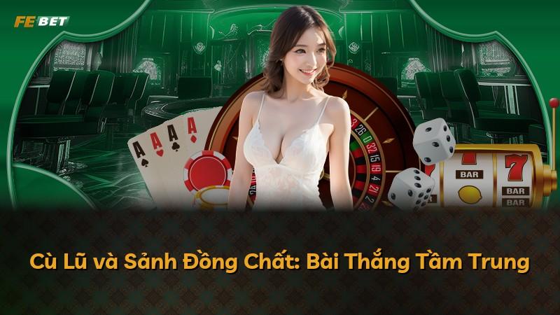 Cù Lũ và Sảnh Đồng Chất: Bài Thắng Tầm Trung