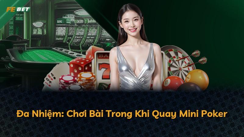 Đa Nhiệm: Chơi Bài Trong Khi Quay Mini Poker