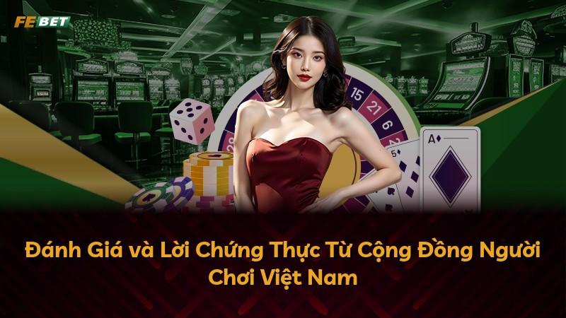 Đánh Giá và Lời Chứng Thực Từ Cộng Đồng Người Chơi Việt Nam