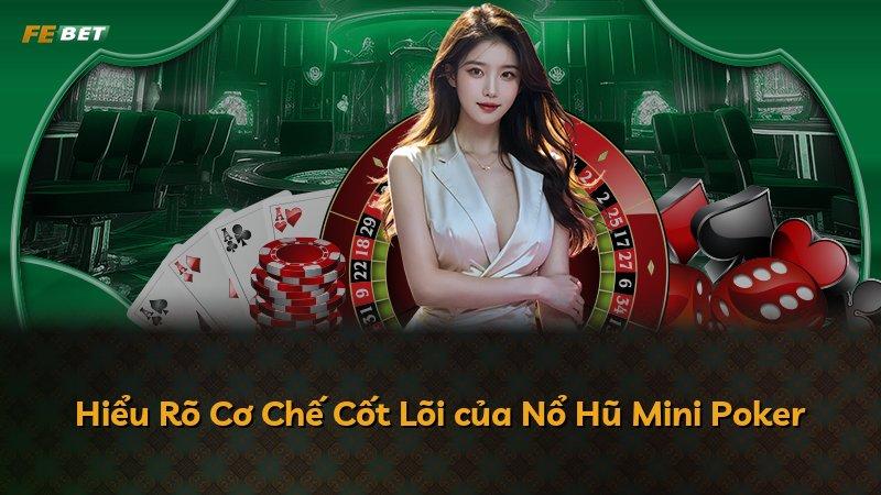 Hiểu Rõ Cơ Chế Cốt Lõi của Nổ Hũ Mini Poker