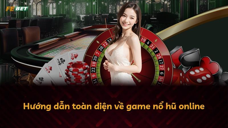 Hướng dẫn toàn diện về game nổ hũ online
