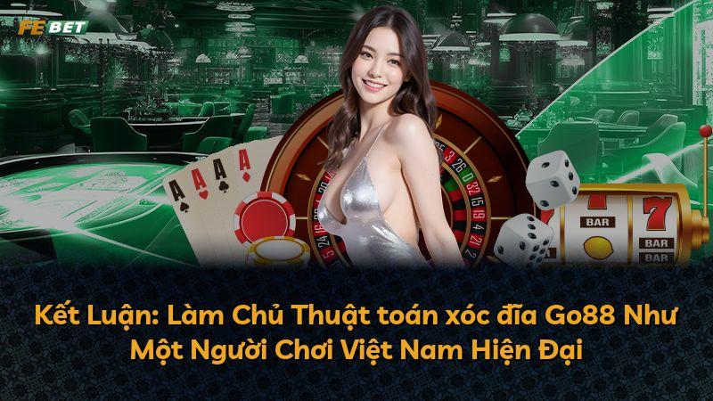 Kết Luận: Làm Chủ Thuật toán xóc đĩa Go88 Như Một Người Chơi Việt Nam Hiện Đại
