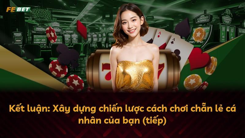 Kết luận: Xây dựng chiến lược cách chơi chẵn lẻ cá nhân của bạn (tiếp)