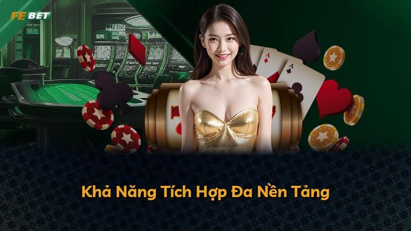 Khả Năng Tích Hợp Đa Nền Tảng