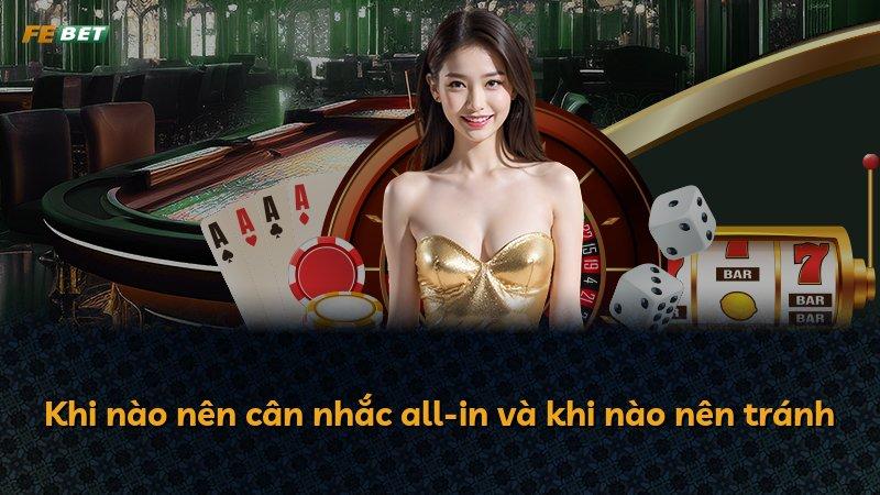 Khi nào nên cân nhắc all-in và khi nào nên tránh