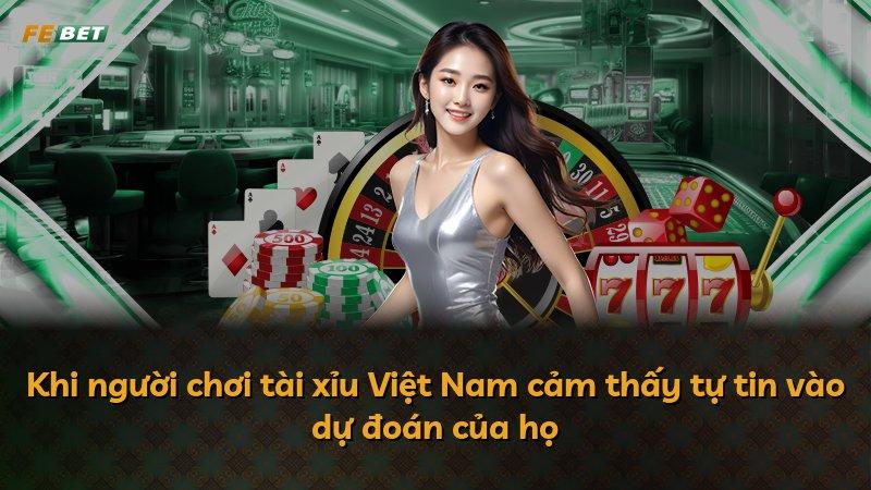 Khi người chơi tài xỉu Việt Nam cảm thấy tự tin vào dự đoán của họ