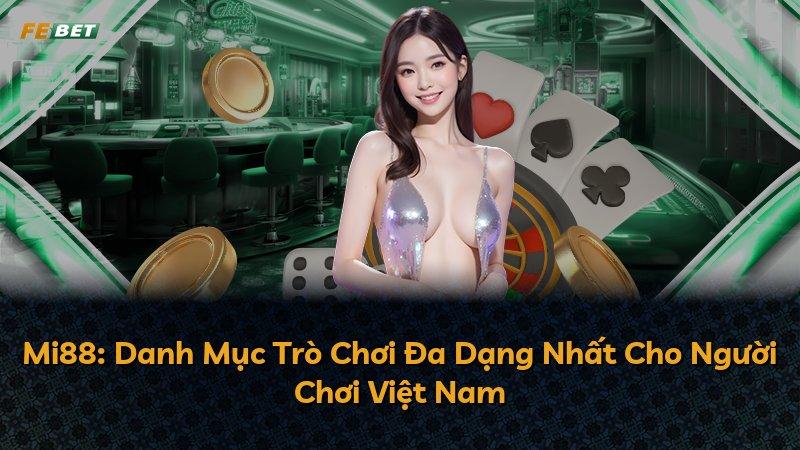 Mi88: Danh Mục Trò Chơi Đa Dạng Nhất Cho Người Chơi Việt Nam