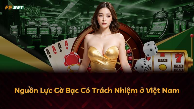 Nguồn Lực Cờ Bạc Có Trách Nhiệm ở Việt Nam