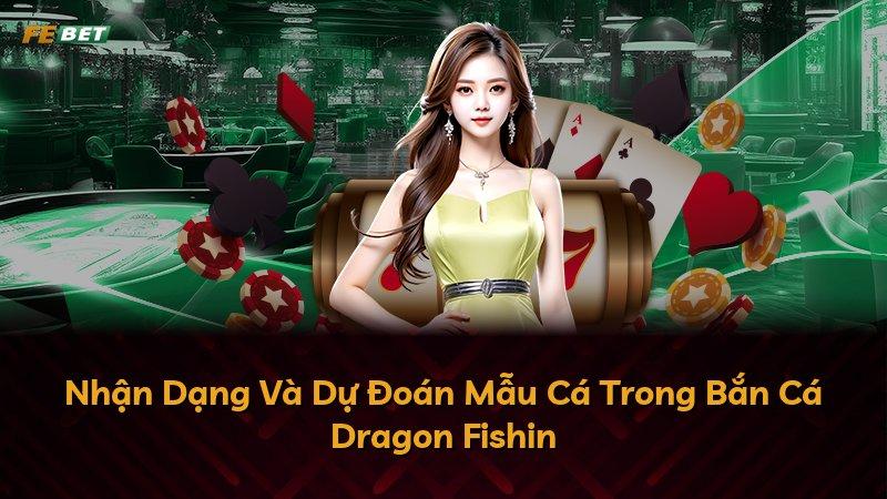 Nhận Dạng Và Dự Đoán Mẫu Cá Trong Bắn Cá Dragon Fishin