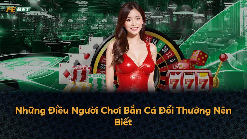 Những Điều Người Chơi Bắn Cá Đổi Thưởng Nên Biết