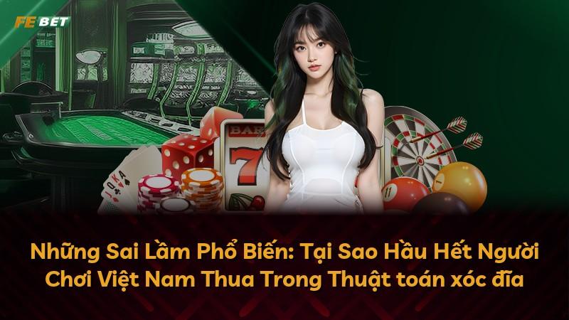 Những Sai Lầm Phổ Biến: Tại Sao Hầu Hết Người Chơi Việt Nam Thua Trong Thuật toán xóc đĩa