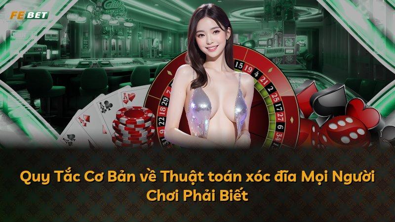 Quy Tắc Cơ Bản về Thuật toán xóc đĩa Mọi Người Chơi Phải Biết