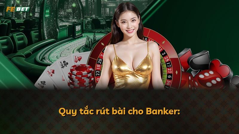 Quy tắc rút bài cho Banker: