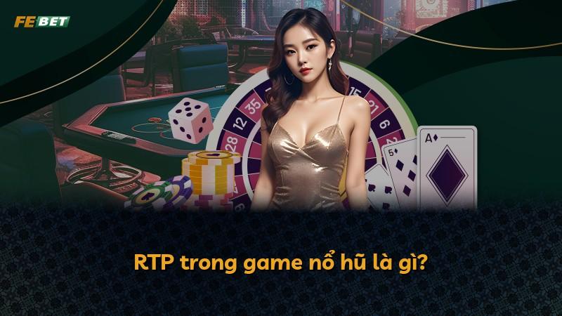 RTP trong game nổ hũ là gì?