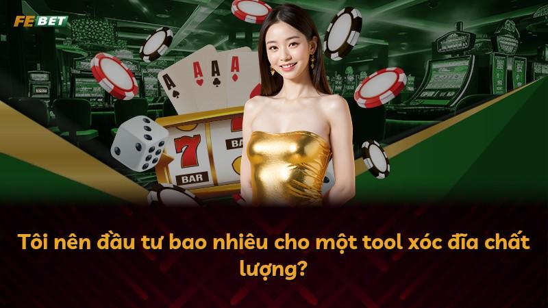 Tôi nên đầu tư bao nhiêu cho một tool xóc đĩa chất lượng?