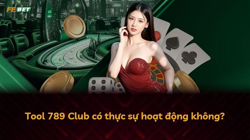Tool 789 Club có thực sự hoạt động không?