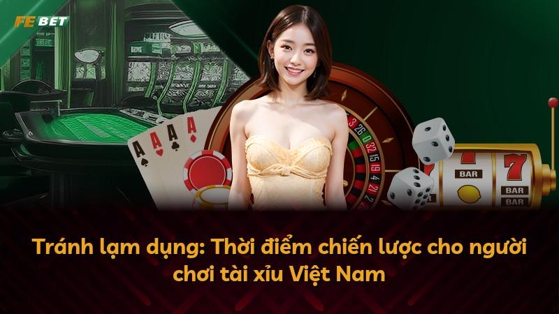 Tránh lạm dụng: Thời điểm chiến lược cho người chơi tài xỉu Việt Nam