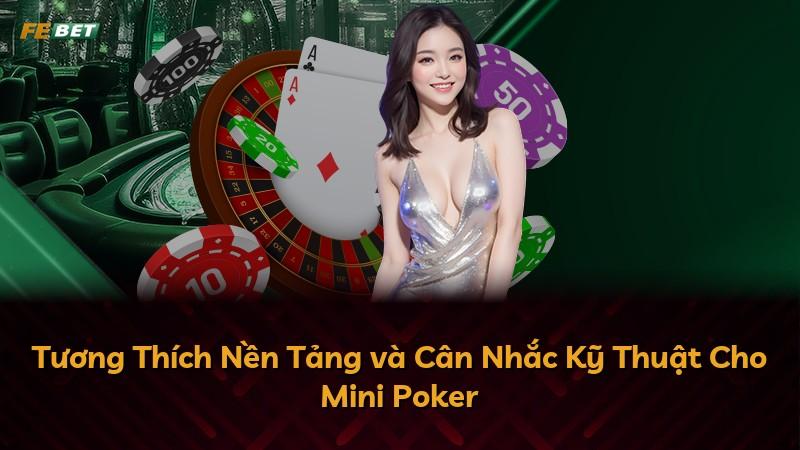 Tương Thích Nền Tảng và Cân Nhắc Kỹ Thuật Cho Mini Poker