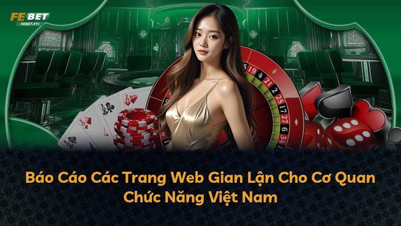 Báo Cáo Các Trang Web Gian Lận Cho Cơ Quan Chức Năng Việt Nam