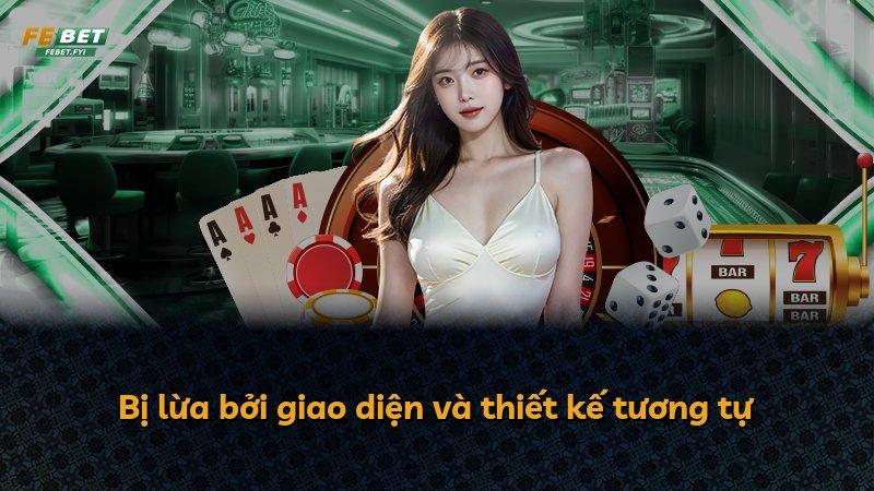Bị lừa bởi giao diện và thiết kế tương tự