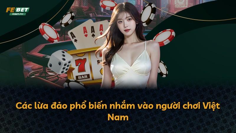 Các lừa đảo phổ biến nhắm vào người chơi Việt Nam