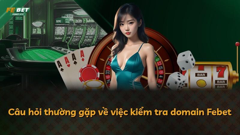 Câu hỏi thường gặp về việc kiểm tra domain Febet