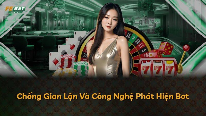 Chống Gian Lận Và Công Nghệ Phát Hiện Bot