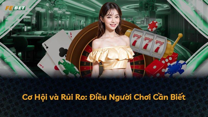 Cơ Hội và Rủi Ro: Điều Người Chơi Cần Biết