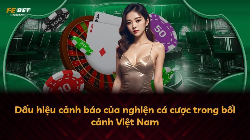 Dấu hiệu cảnh báo của nghiện cá cược trong bối cảnh Việt Nam