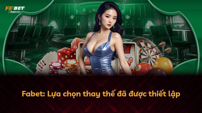 Fabet: Lựa chọn thay thế đã được thiết lập