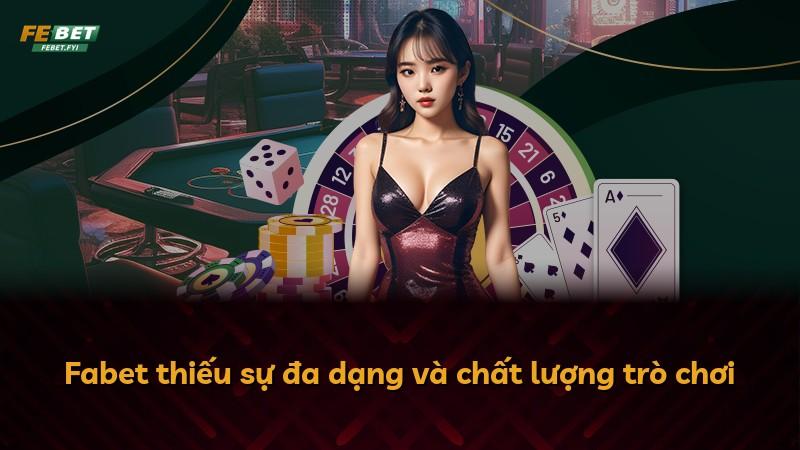 Fabet thiếu sự đa dạng và chất lượng trò chơi