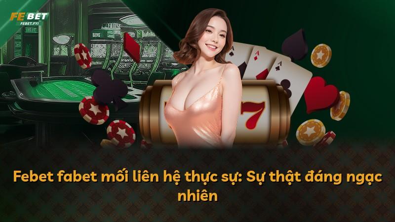 Febet fabet mối liên hệ thực sự: Sự thật đáng ngạc nhiên